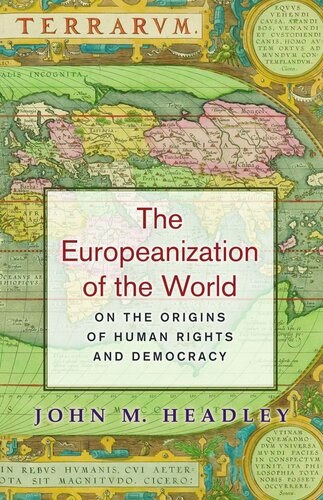 The Europeanization of the World: On the Origins of Human Rights and Democracy