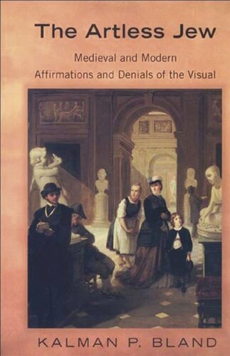 The Artless Jew: Medieval and Modern Affirmations and Denials of the Visual
