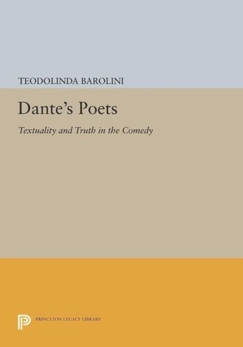 Dante's Poets: Textuality and Truth in the COMEDY