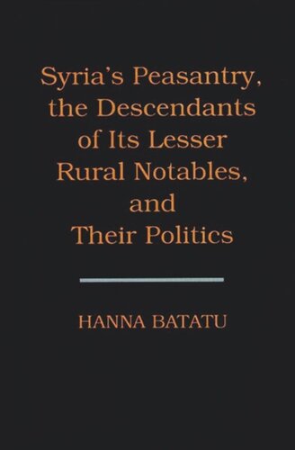 Syria's Peasantry, the Descendants of Its Lesser Rural Notables, and Their Politics