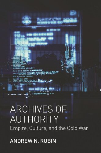 Archives of Authority: Empire, Culture, and the Cold War