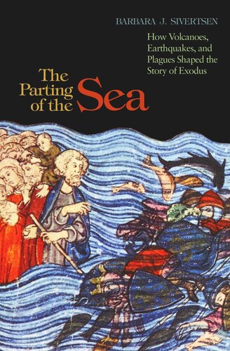 The Parting of the Sea: How Volcanoes, Earthquakes, and Plagues Shaped the Story of Exodus
