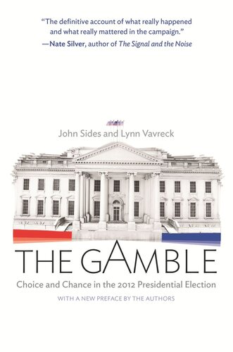 The Gamble: Choice and Chance in the 2012 Presidential Election - Updated Edition