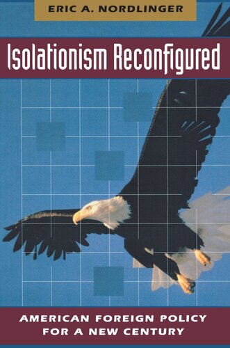 Isolationism Reconfigured: American Foreign Policy for a New Century