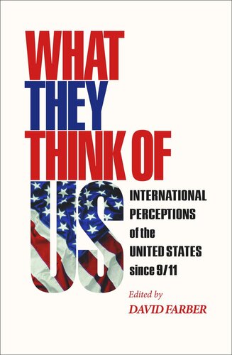 What They Think of Us: International Perceptions of the United States since 9/11