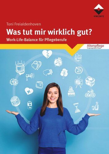 Was tut mir wirklich gut?: Work-Life-Balance für Pflegeberufe