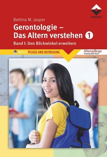 Gerontologie I - Das Altern verstehen: Band 1, Den Blickwinkel erweitern