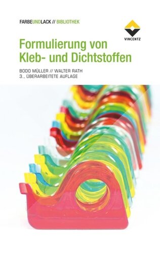 Formulierung von Kleb- und Dichtstoffen: Das kompetente Lehrbuch für Studium und Praxis