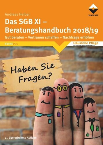 Das SGB XI - Beratungshandbuch 2018/19: 2. überarbeite Auflage. Gut beraten-Vertrauen schaffen-Nachfrage erhöhen
