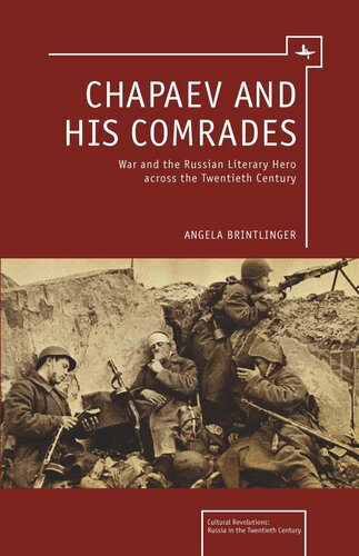 Chapaev and his Comrades: War and the Russian Literary Hero Across the Twentieth Century