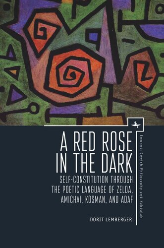 A Red Rose in the Dark: Self-Constitution through the Poetic Language of Zelda, Amichai, Kosman, and Adaf