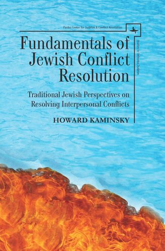 Fundamentals of Jewish Conflict Resolution: Traditional Jewish Perspectives on Resolving Interpersonal Conflicts