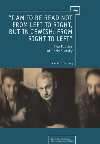 “I am to be read not from left to right, but in Jewish: from right to left”: The Poetics of Boris Slutsky