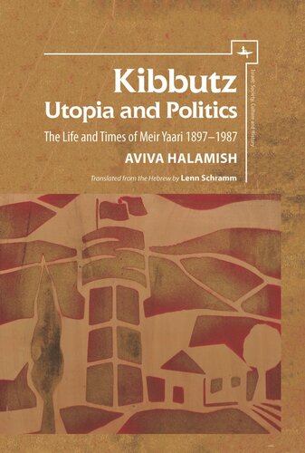 Kibbutz: Utopia and Politics: The Life and Times of Meir Yaari, 1897–1987