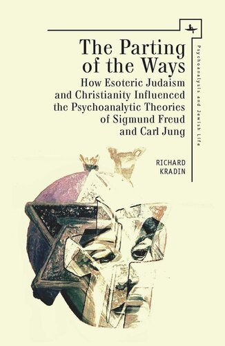 The Parting of the Ways: How Esoteric Judaism and Christianity Influenced the Psychoanalytic Theories of Sigmund Freud and Carl Jung