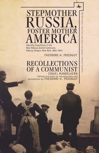 Stepmother Russia, Foster Mother America: Identity Transitions in the New Odessa Jewish Commune, 1881-1891 & Recollections of a Communist
