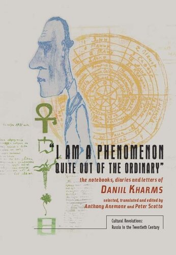 “I am a Phenomenon Quite Out of the Ordinary”: The Notebooks, Diaries and Letters of Daniil Kharms