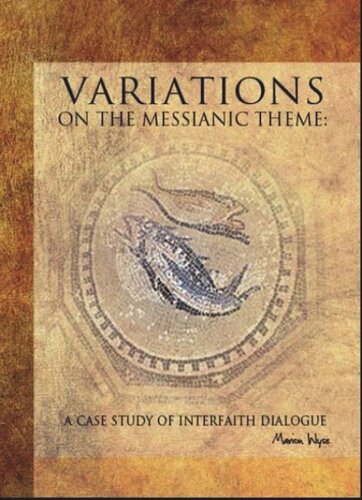Variations on the Messianic Theme: A Case Study of Interfaith Dialogue