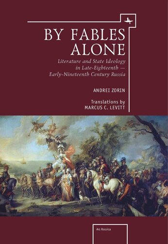 By Fables Alone: Literature and State Ideology in Late-Eighteenth – Early-Nineteenth-Century Russia