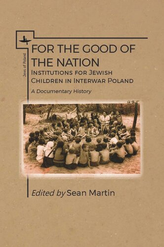 For the Good of the Nation: Institutions for Jewish Children in Interwar Poland. A Documentary History