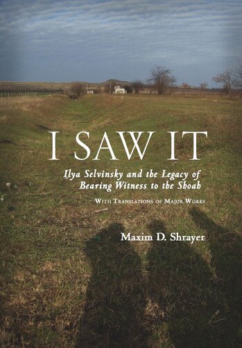 I Saw It: Ilya Selvinsky and the Legacy of Bearing Witness to the Shoah
