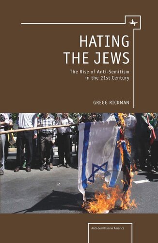 Hating the Jews: The Rise of Antisemitism in the 21st Century