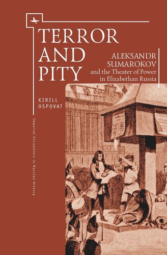 Terror and Pity: Aleksandr Sumarokov and the Theater of Power in Elizabethan Russia