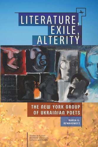 Literature, Exile, Alterity: The New York Group of Ukrainian Poets