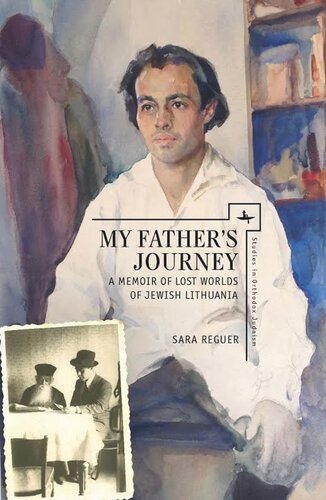 My Father’s Journey: A Memoir of Lost Worlds of Jewish Lithuania