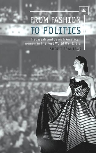 From Fashion to Politics: Hadassah and Jewish American Women in the Post World War II Era