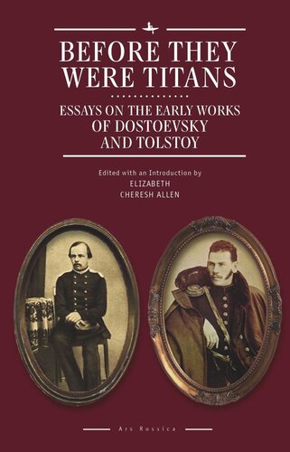 Before They Were Titans: Essays on the Early Works of Dostoevsky and Tolstoy