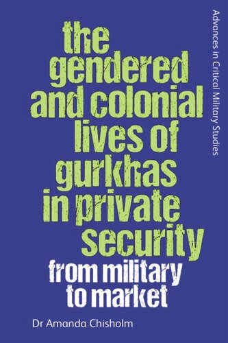 The Gendered and Colonial Lives of Gurkhas in Private Security: From Military to Market