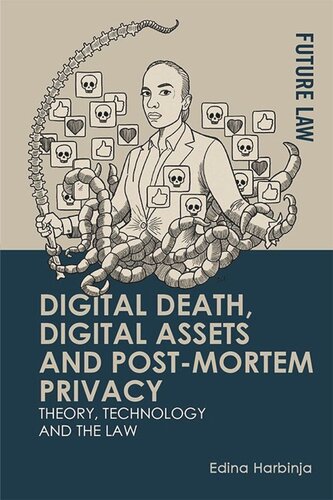 Digital Death, Digital Assets and Post-mortem Privacy: Theory, Technology and the Law