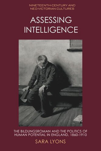 Assessing Intelligence: The Bildungsroman and the Politics of Human Potential in England, 1860–1910