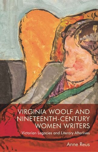 Virginia Woolf and Nineteenth-Century Women Writers: Victorian Legacies and Literary Afterlives