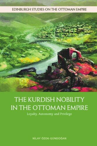 The Kurdish Nobility in the Ottoman Empire: Loyalty, Autonomy and Privilege