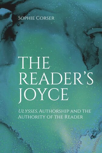 The Reader's Joyce: Ulysses, Authorship and the Authority of the Reader