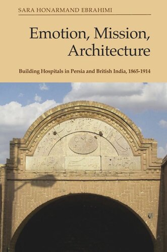 Emotion, Mission, Architecture: Building Hospitals in Persia and British India, 1865-1914