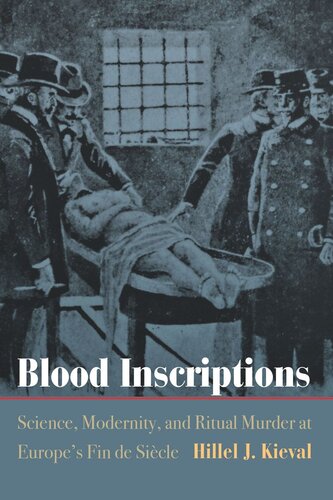 Blood Inscriptions: Science, Modernity, and Ritual Murder at Europe's Fin de Siècle