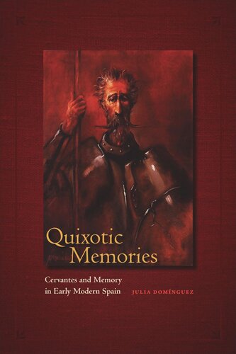 Quixotic Memories: Cervantes and Memory in Early Modern Spain