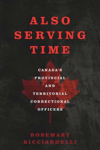 Also Serving Time: Canada’s Provincial and Territorial Correctional Officers