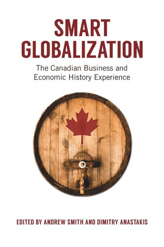 Smart Globalization: The Canadian Business and Economic History Experience