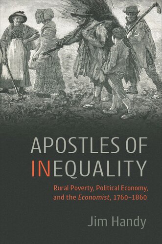 Apostles of Inequality: Rural Poverty, Political Economy, and the Economist, 1760–1860
