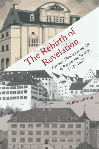 The Rebirth of Revelation: German Theology in an Age of Reason and History, 1750–1850