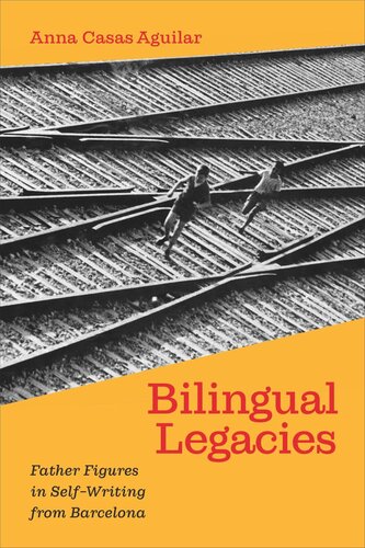 Bilingual Legacies: Father Figures in Self-Writing from Barcelona