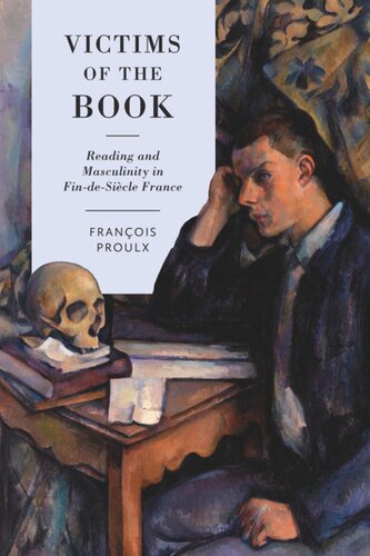 Victims of the Book: Reading and Masculinity in Fin-de-Siècle France