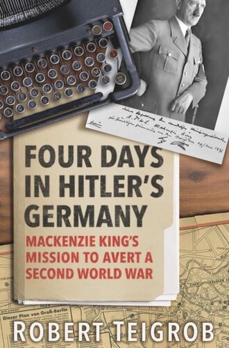Four Days in Hitler's Germany: Mackenzie King’s Mission to Avert a Second World War