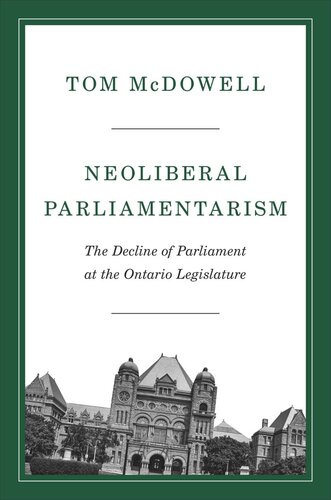 Neoliberal Parliamentarism: The Decline of Parliament at the Ontario Legislature