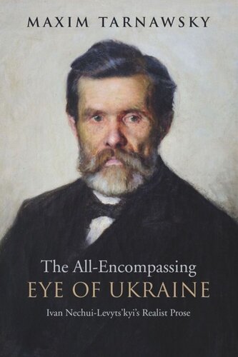 The All-Encompassing Eye of Ukraine: Ivan Nechui-Levyts'kyi's Realist Prose