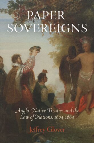 Paper Sovereigns: Anglo-Native Treaties and the Law of Nations, 164-1664